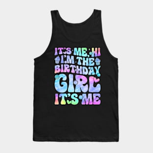 Its Me Hi Im The Birthday Girl Its Me For Girls and Tank Top